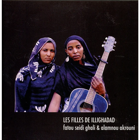 Les Filles De Illighadad - Fatou Seidi Ghali & Alamnou Akrouni - Les Filles De Illighadad