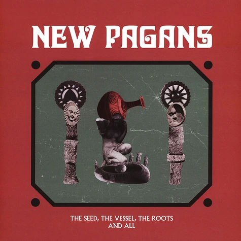 New Pagans - Seed, The Vessel, The Roots