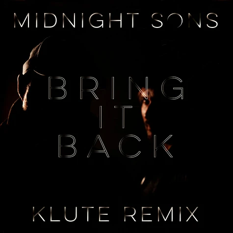 Midnight Sons - Bring It Back Klute Remix