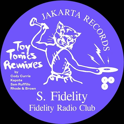 S. Fidelity - Fidelity Radio Club - Toy Tonics Remixes EP