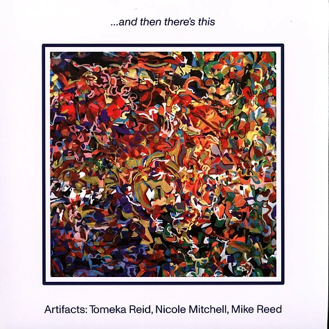 Artifacts (Tomeka Reid, Nicole Mitchell, Mike Reed) - And Then There's This