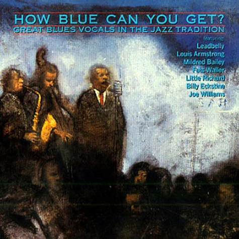 V.A. - How Blue Can You Get? (Great Blues Vocals In The Jazz Tradition)
