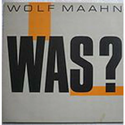 Wolf Maahn - Was?