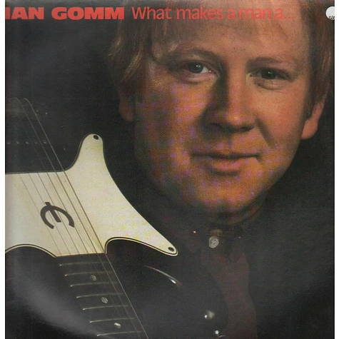 Ian Gomm - What Makes A Man A...