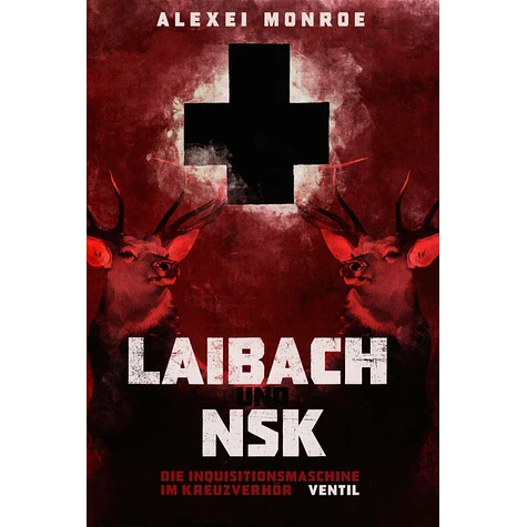 Alexei Monroe - Laibach Und Nsk - Die Inquisitionsmaschine Im Kreuzverh