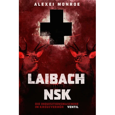 Alexei Monroe - Laibach Und NSK - Die Inquisitionsmaschine Im Kreuzverhör