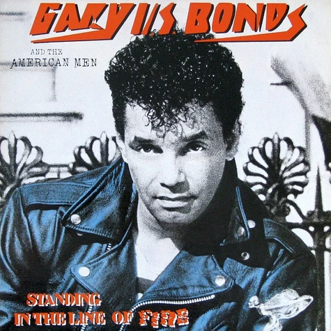 Gary U.S. Bonds And The American Men - Standing In The Line Of Fire