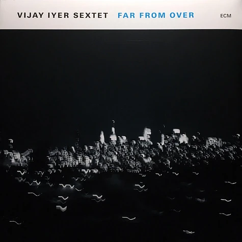 Vijay Iyer Sextet - Far From Over