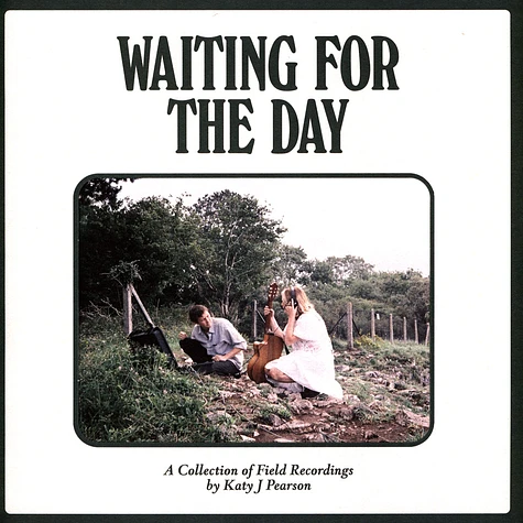 Katy J Pearson - Waiting For The Day (A Collection Of Field Recordings)