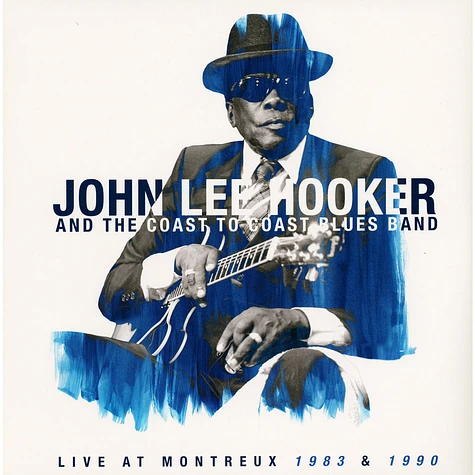 John Lee Hooker and The Coast To Coast Blues Band - Live At Montreux 1983 & 1990