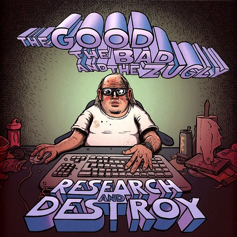 The Good The Bad & The Zugly - Research And Destroy