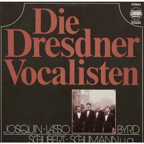 Dresdner Vocalisten, Josquin Des Prés, Roland de Lassus, William Byrd, Franz Schubert, Robert Schumann - Die Dresdner Vocalisten