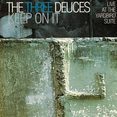 The Three Deuces - Keep On It (Live At The Yardbird Suite)