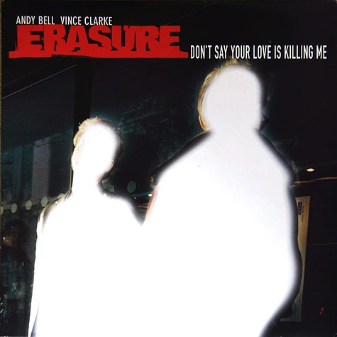 Erasure - Don't Say Your Love Is Killing Me