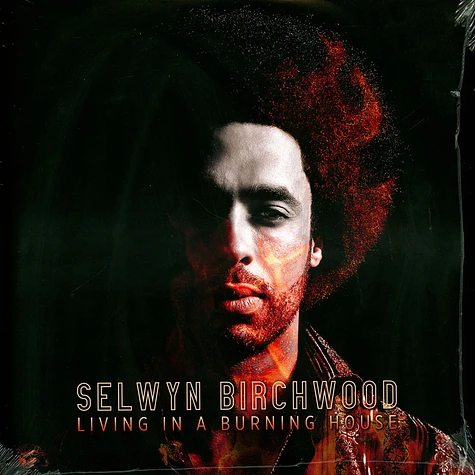 Selwyn Birchwood - Living In A Burning House