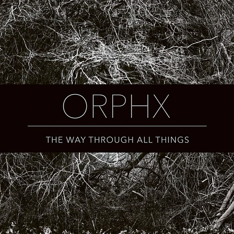 Orphx - The Way Through All Things