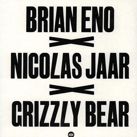 Brian Eno x Nicolas Jaar x Grizzly Bear - Brian Eno x Nicolas Jaar x Grizzly Bear