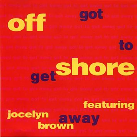 Off-Shore Featuring Jocelyn Brown - Got To Get Away