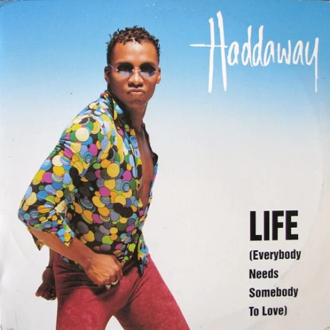 Haddaway - Life (Everybody Needs Somebody To Love)