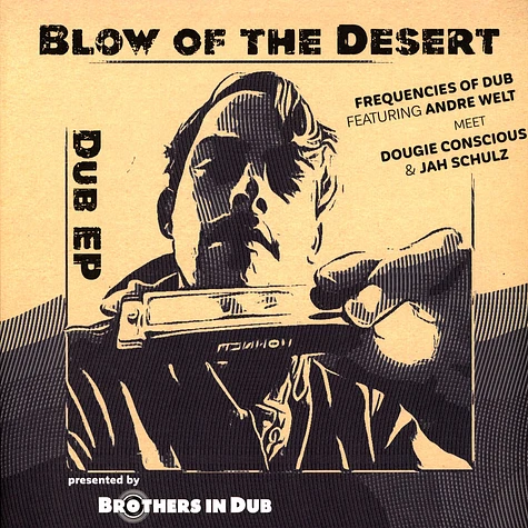 Frequencies Of Dub Ft. Andre Welt / Dougie Wardrop, Jah Schulz - Blow Of The Desert / Desert Storm Slow & Steppa Vers, Desert Dub Part 1 & 2