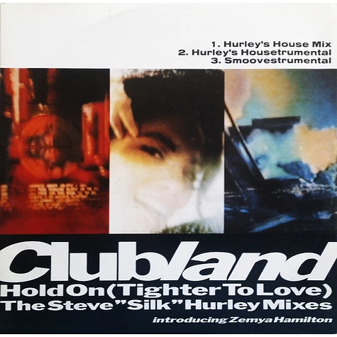 Clubland Introducing Zemya Hamilton - Hold On (Tighter To Love) The Steve "Silk" Hurley Mixes