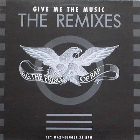 B.G. The Prince Of Rap - Give Me The Music (The Remixes)