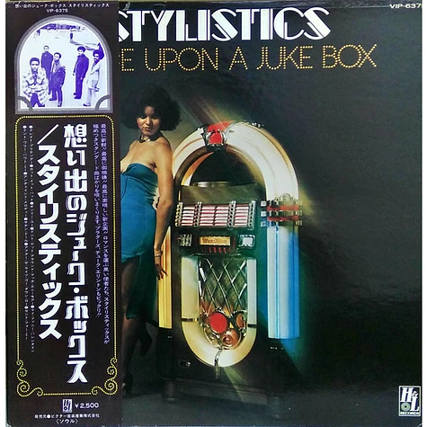 The Stylistics - Once Upon A Juke Box