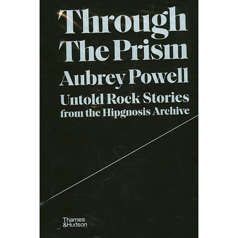 Aubrey Powell - Through The Prism: Untold Rock Stories From The Hipgnosis Archive