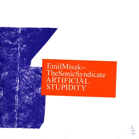 Emil Miszk And The Sonic Syndicate - Artificial Stupidity