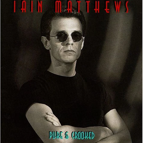 Iain Matthews - Pure And Crooked