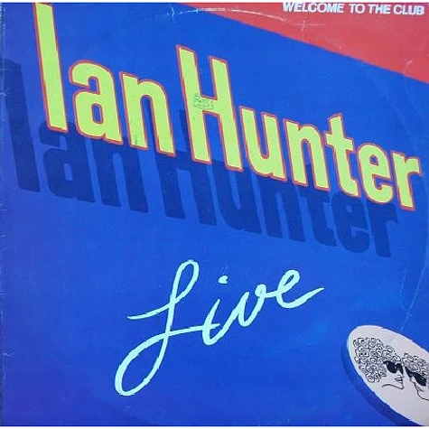 Ian Hunter - Welcome To The Club - Live