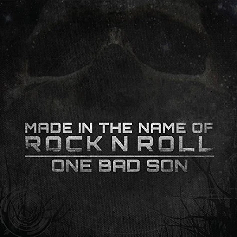 One Bad Son - Made In The Name Of Rock'n Roll