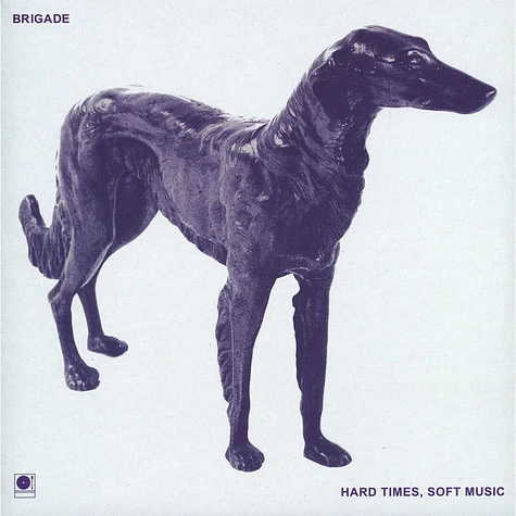 Brigade - Hard Times, Soft Music