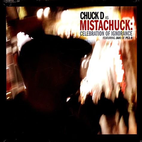 Chuck D As Mistachuck Featuring Jahi Of Pe2.0 - Celebration Of Ignorance