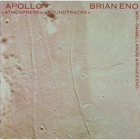 Brian Eno With Daniel Lanois And Roger Eno - Apollo: Atmospheres & Soundtracks