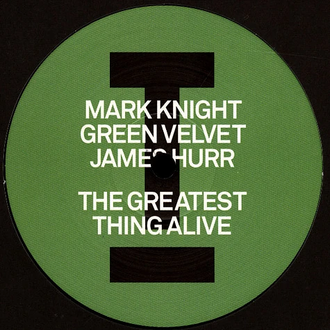 Mark Knight / Green Velvet / James Hurr - The Greatest Thing Alive Lady Hear Me Tonight