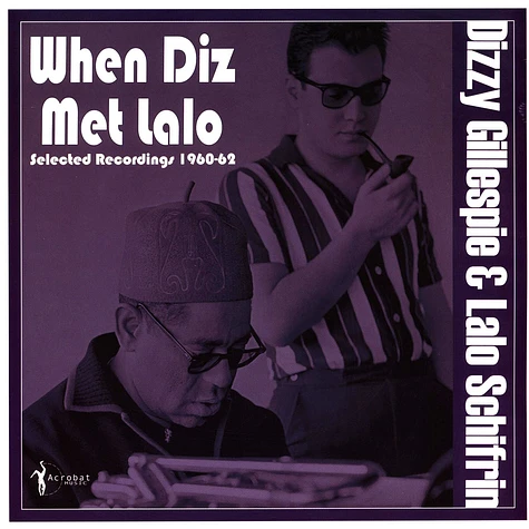 Dizzy Gillespie & Lalo Schifrin - When Diz Met Lalo: Selected Recordings 1960-62