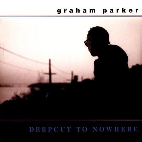 Graham Parker - Deepcut To Nowhere