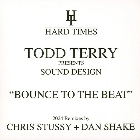 Todd Terry Presents Sound Design - Bounce To The Beat (Chris Stussy / Dan Shake Remixes)