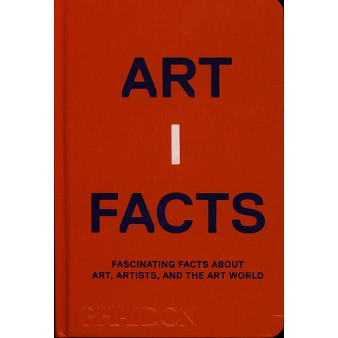 Phaidon Editors - Artifacts: Fascinating Facts About Art, Artists, And The Art World