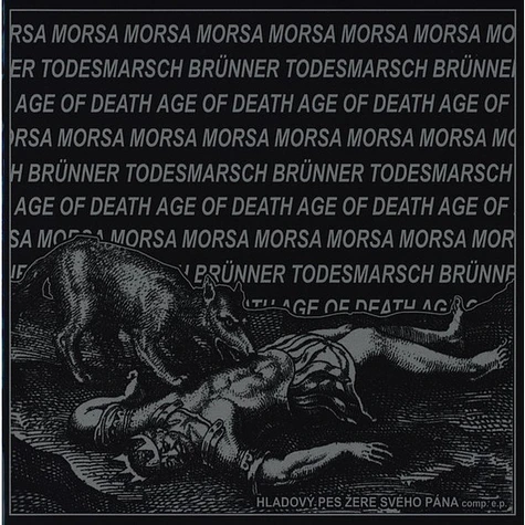 Morsa / Brünner Todesmarsch / Age Of Death - Hladový Pes Žere Svého Pána