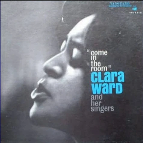 Clara Ward And The Clara Ward Singers - Come In The Room