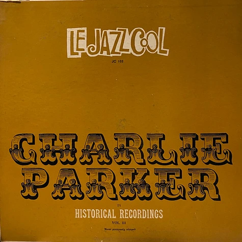 Charlie Parker - Le Jazz Cool, Historical Recordings, Vol. 3