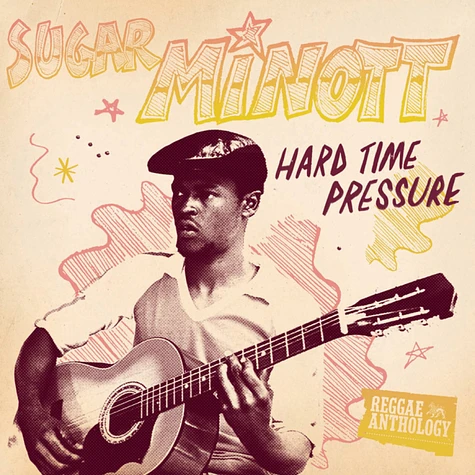 Sugar Minott - Hard Time Pressure Reggae Anthology