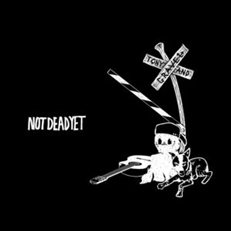 Tony & Gravel - Not Dead Yet