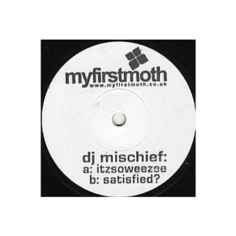 DJ Mischief - Itzsoweezee / Satisfied ?