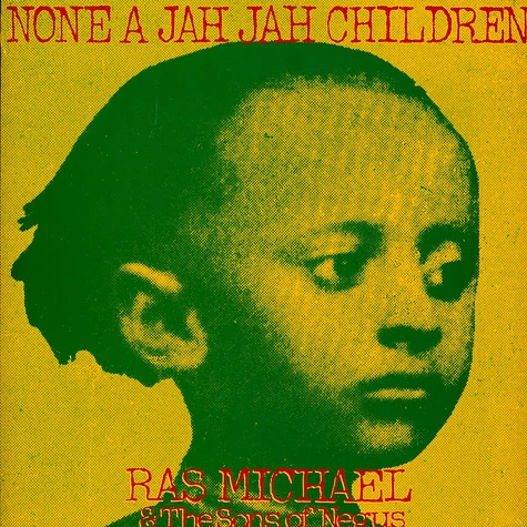 Ras Michael & The Sons Of Negus - None A Jah Jah Children