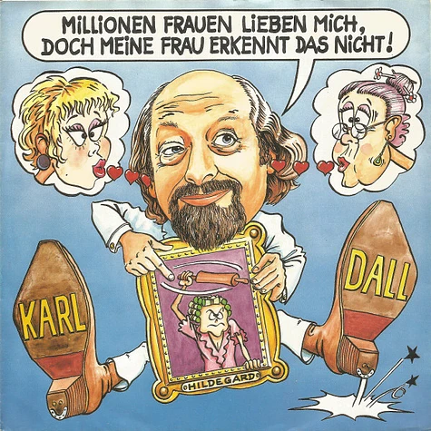 Karl Dall - Millionen Frauen Lieben Mich, Doch Meine Frau Erkennt Das Nicht!