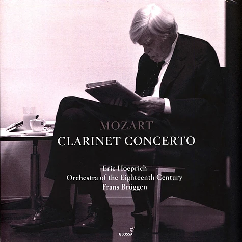 Eric Hoeprich, Teunis Van Der Zwart, Orchestra Of The 18th Century, Frans Bruggen - Mozart Clarinet Concerto And Horn Concerto