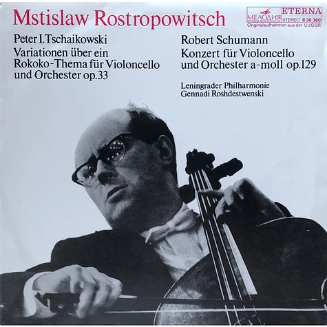 Mstislav Rostropovich, Pyotr Ilyich Tchaikovsky / Robert Schumann, Leningrad Philharmonic Orchestra, Gennadi Rozhdestvensky - Variationen Über Ein Rokoko-Thema Für Violoncello Und Orchester Op.33 / Konzert Für Violoncello Und Orchester A-Moll Op.129